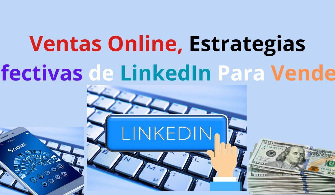 Ventas Online: Estrategias de LinkedIn Secretos Revelados Ahora