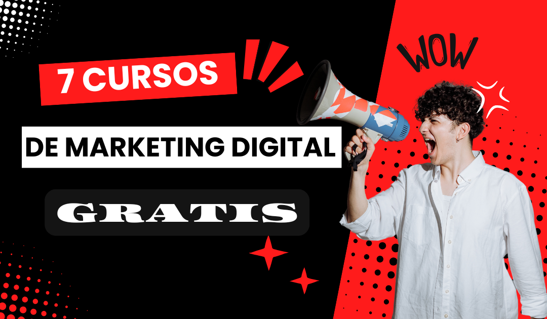 7 Cursos de Marketing Digital que te Explotarán Gratis