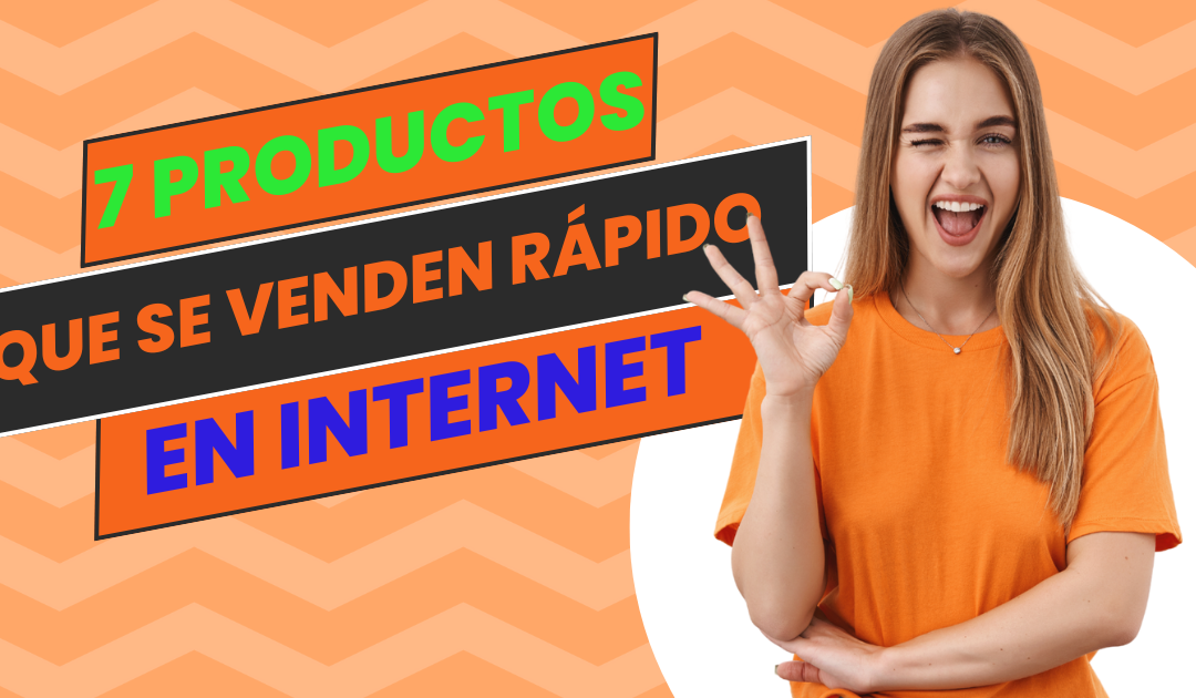 7 Productos Que se Venden Rápido en Internet Ahora