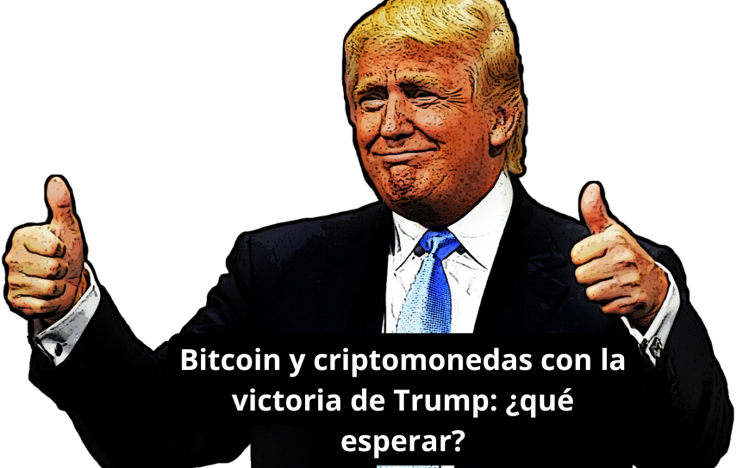 Bitcoin Criptomonedas Y Donald Trump ¿Que Pasará Ahora?