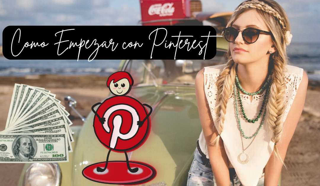 Como Empezar con Pinterest y Ganar Dinero Desde Casa Ahora