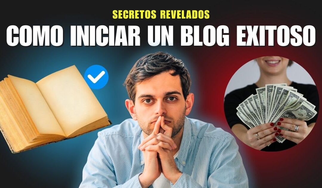 Como Iniciar un Blog Exitoso, 7 Secretos Revelados Ahora