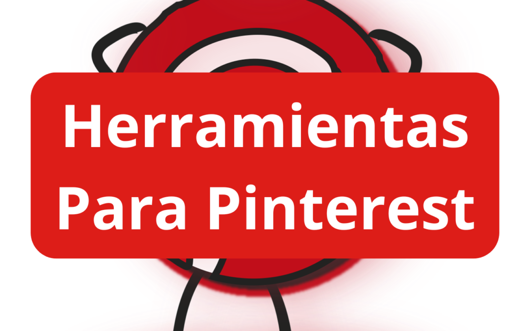 Herramientas Para Pinterest Que Aumentan Tus Visitas Ahora