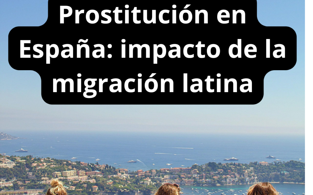 Prostitución en España: Nuevo Impacto de la Migración Latina