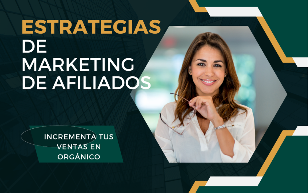 Estrategias de Marketing de Afiliados Que Potenciarán Ventas Ahora