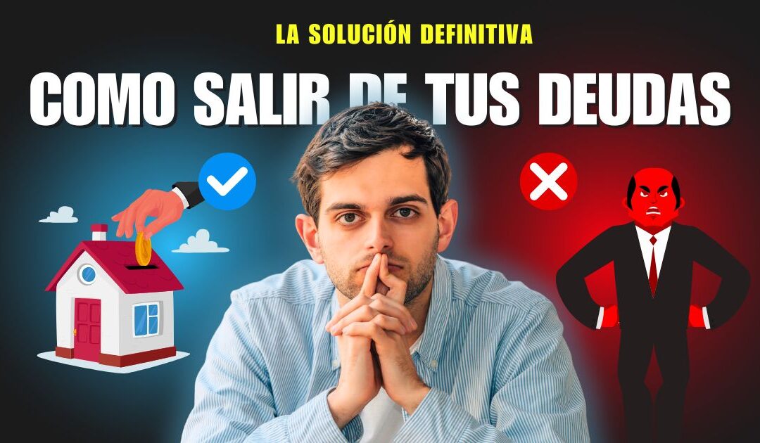 Como Salir de Tus Deudas y Mejorar Tus Finanzas Ahora