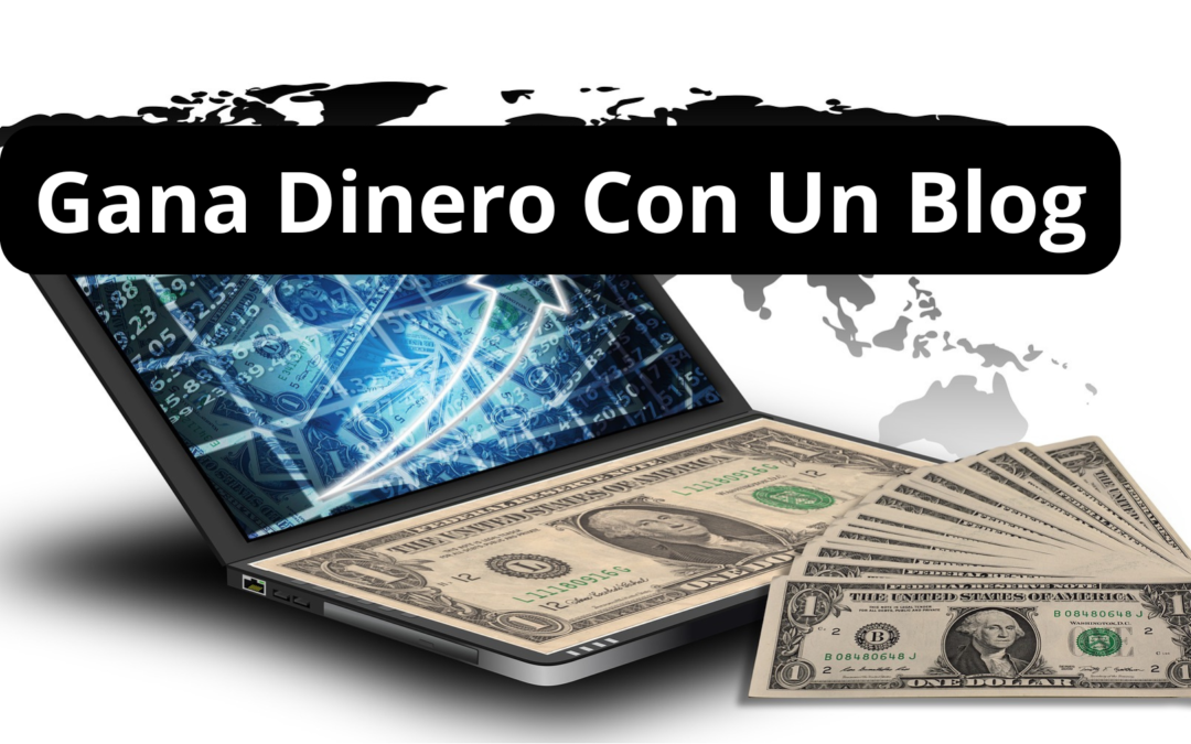 Como Ganar Dinero Con un Blog, Los Mejores Secretos Ahora