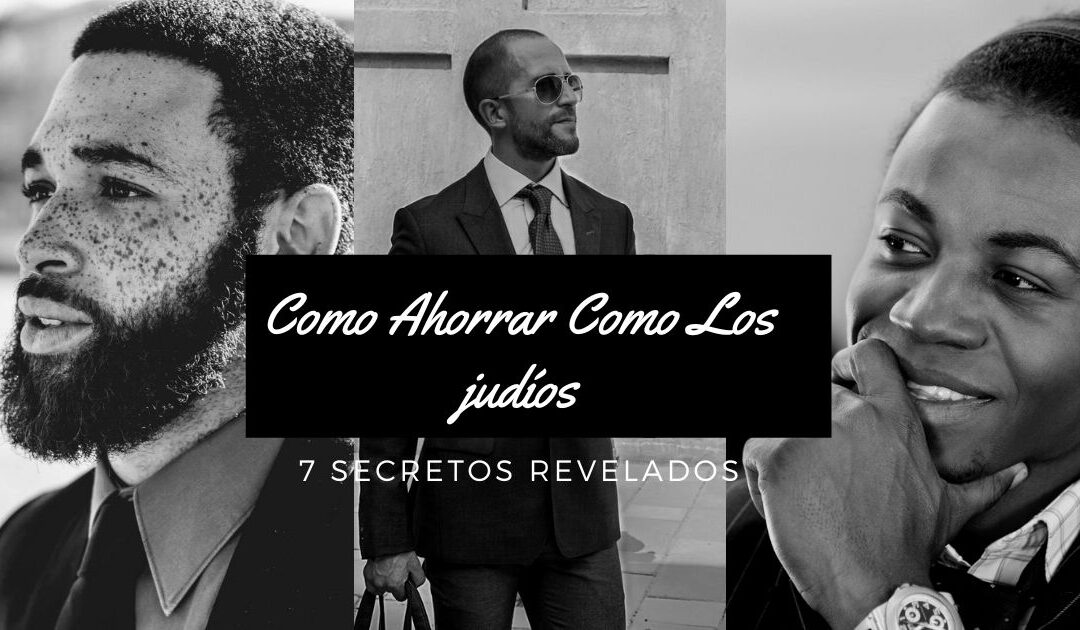 Ahorrar Como Los Judíos; Ahora Para ti 7 Secretos Milenarios