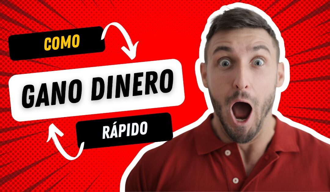 Como Ganar Dinero Rápido Desde Casa, Ahora 7 Secretos